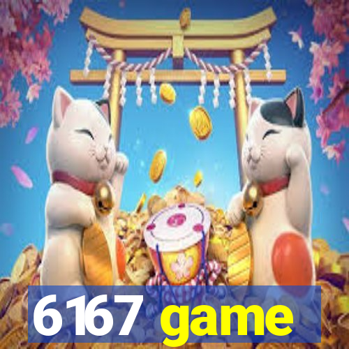 6167 game